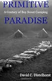 Primitive Paradise: A Century of Boy Scout Camping