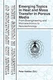 Emerging Topics in Heat and Mass Transfer in Porous Media: From Bioengineering and Microelectronics to Nanotechnology (Theory and Applications of Transport ... Applications of Transport in Porous Media)