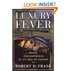 Luxury Fever: Money and Happiness in an Era of Excess