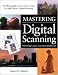 Mastering Digital Scanning with Slides, Film, and Transparencies