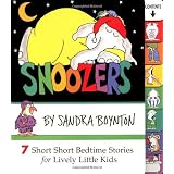 Snoozers : 7 Short Short Bedtime Stories for Lively Little Kids ~ Sandra Boynton
