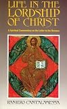Life in the lordship of Christ : a spiritual commentary on the Letter to the Romans