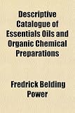 Descriptive Catalogue of Essentials Oils and Organic Chemical Preparations