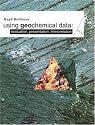 Using Geochemical Data: Evaluation, Presentation, Interpretation (Longman Geochemistry Series)