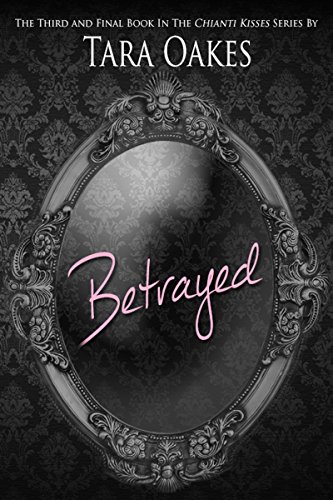 BETRAYED (Chianti Kisses series Book 3)