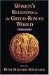 Women's Religions in the Greco-Roman World: A Sourcebook