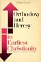 Orthodoxy and Heresy in Earliest Christianity