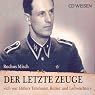 H&ouml;rbuch Der letzte Zeuge: Ich war Hitlers Telefonist, Kurier und Leibwächter