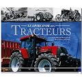 Le livre d'or des tracteurs : L'�volution de la machine agricole des origines � nos jours