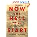 Now the Hell Will Start: One Soldier's Flight from the Greatest Manhunt of World War II