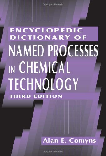 encyclopedic dictionary of named processes in chemical technology third edition