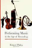 Performing Music in the Age of Recording