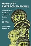 History of the Later Roman Empire: From the Death of Theodosius I to the Death of Justinian (Volume 2)
