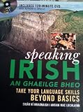Talking Irish =: An Ghaeilge Bheo: Take Your Language Skills Beyond Basics
