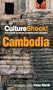 CultureShock! Cambodia: A Survival Guide to Customs and Etiquette (Cultureshock Cambodia: A Survival Guide to Customs & Etiquette)