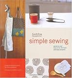 Lotta Jansdotters Simple Sewing: Patterns and How-To for 24 Fresh and Easy Projects