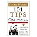 101 Tips For Graduates: A Code Of Conduct For Success And Happiness In Your Professional Life