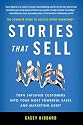 Stories That Sell: Turn Satisfied Customers into Your Most Powerful Sales & Marketing Asset