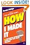 How I Made It: 40 Successful Entrepreneurs Reveal How They Made Millions