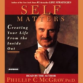 Self Matters: Creating Your Life from the Inside Out