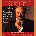 Self Matters: Creating Your Life from the Inside Out