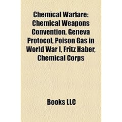 Chemical Warfare: Chemical Weapons Convention, Geneva Protocol, Poison Gas in World War I, Fritz Haber, Chemical Corps