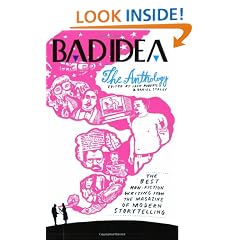 Bad Idea Anthology: The Best Non-Fiction Writing from the Magazine of Modern Storytelling