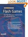 The Essential Guide to Flash Games: Building Interactive Entertainment with ActionScript