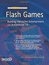 The Essential Guide to Flash Games: Building Interactive Entertainment with ActionScript