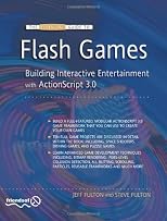 The Essential Guide to Flash Games: Building Interactive Entertainment with ActionScript