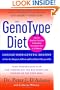 The GenoType Diet: Change Your Genetic Destiny to live the longest, fullest and healthiest life possible