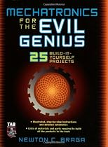 Mechatronics for the Evil Genius: 25 Build-it-Yourself Projects