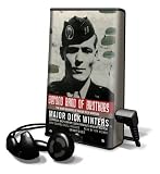Beyond Band of Brothers: The War Memoirs of Major Dick Winters [With Earbuds] (Playaway Adult Nonfiction)