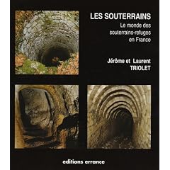Les souterrains: Le monde des souterrains-refuges en France