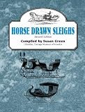Horse Drawn Sleighs, Second Edition by Susan Green