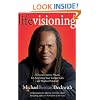 Life Visioning: A Transformative Process for Activating Your Unique Gifts and Highest Potential