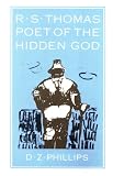 R.S. Thomas: Poet of the Hidden God : Meaning and Mediation in the Poetry of R.S. Thomas (Princeton Theological Monograph Series)