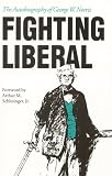Fighting Liberal: The Autobiography of George W. Norris