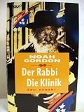 Der Rabbi / Die Klinik - Zwei Romane in einem Band. - Noah Gordon