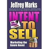 Intent to Sell: Marketing the Genre Novel ~ Jeffrey Marks