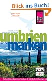 Umbrien und die Marken: Das komplette und praktische Handbuch f�r individuelle Entdeckungen und Erlebnisse im "gr�nen Herzen Italiens": Das ... und Erlebnisse im "gr�nen Herzen Italiens"