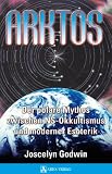 Arktos: Der polare Mythos zwischen NS-Okkultismus und moderner Esoterik - Joscelyn Godwin