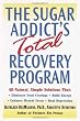 The Sugar Addict's Total Recovery Program