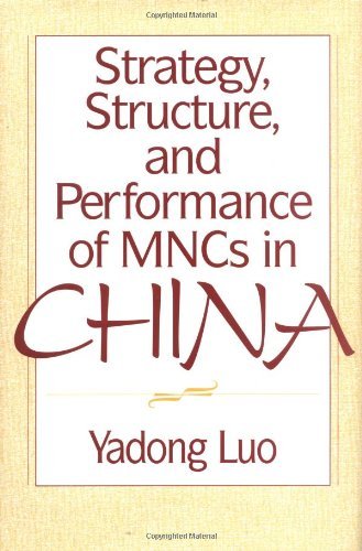 Strategy, Structure, and Performance of MNCs in China: 1st (First) Edition