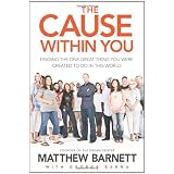 The Cause within You: Finding the One Great Thing You Were Created to Do in This World (Hardcover)