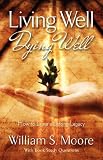 Living Well
 Dying Well,
William S. Moore