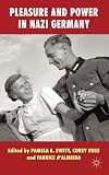 Pleasure and power in Nazi Germany