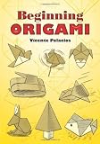 Beginning Origami (Dover Origami Papercraft)