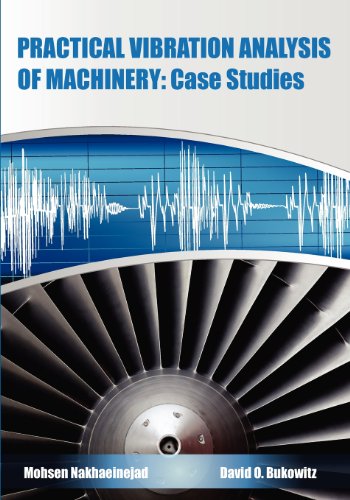 Practical Vibration Analysis of Machinery: Case Studies: Application of Tablets, Smart Devices and Modern Tools in Machinery Predictive Maintenance