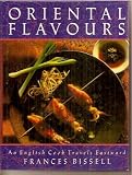 Oriental flavours : an English cook travels eastward
